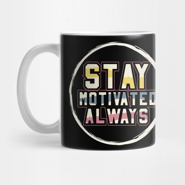 Stay Motivated Alaways by T-Shirt Attires